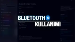 Bluetooth Açma - Bluetooth ile Dosya Gönderme/Alma - 2021
