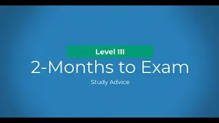 Level III CFA: Study Advice - 2-Months to the Exam
