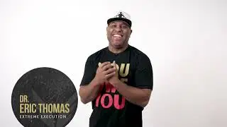 Dr. Eric Thomas Extreme Execution