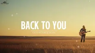 [Back To You] – Heartfelt Country Love Ballad | Kate Monroe Music