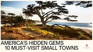 Discovering America's Hidden Gems: 10 Must-Visit Small Towns