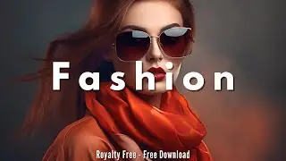 Fashion House Music [Royalty Free - Free Download] - Vogue Vibes
