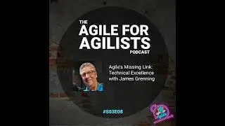 Agile's Missing Link: Technical Excellence with James Grenning