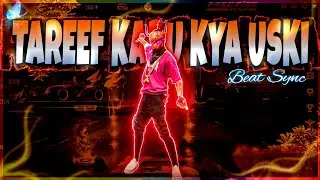 Tareef Karu Kya Uski | Free Fire Best Edited Beat Sync Montage ||
