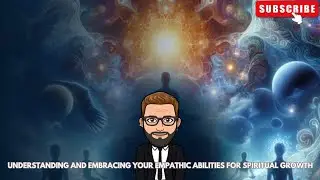 Understanding and Embracing Your Empathic Abilities for Spiritual Growth