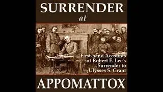 Surrender at Appomattox: First-hand Accounts of Robert E. Lee's Surrender to Ulysses S. Grant