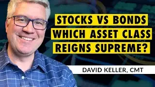 Stocks vs. Bonds: Which Asset Class Reigns Supreme? | David Keller, CMT | The Final Bar (08.06.20)
