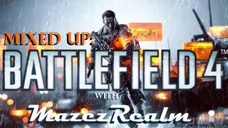 Mixed Up |  Battlefield 4 with MazezRealm  (BF4 Beta Gameplay)