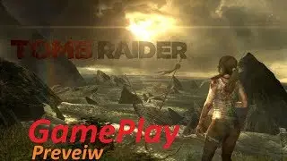 Next Tomb Raider video Preview.