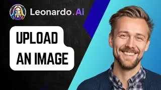 Как загрузить изображение в Leonardo AI | Пошаговое руководство 2025