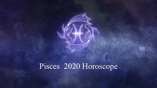 Pisces 2020 Horoscope