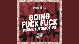 Going Fuck Fuck (Phonk Automotivo)