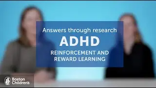 Answers through ADHD Research: Reinforcement and Reward Learning | Boston Children's Hospital