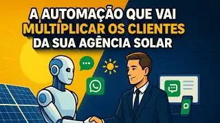 Eu Criei um Agente de IA que Fecha Vendas de Energia Solar Automaticamente!