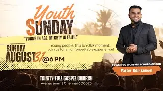 YOUTH SUNDAY | 31 AUGUST  2025 | PASTOR BEN SAMUEL | TFGC