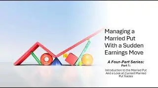 Managing a Married Put with a Sudden Earnings Move - Part 1