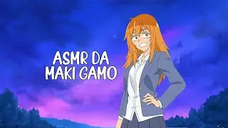 DUBLADORA DA MAKI GAMO FAZ ASMR PRA VOC&Ecirc;