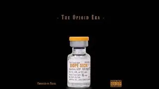 The Opioid Era - Dope Sick (Full EP)