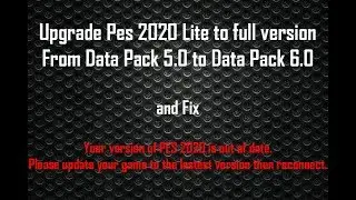 Upgrade Pes 2020 Lite to full version Data Pack 6.0 - (09/04/2020) - Fix