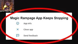 Fix Magic Rampage App Keeps Stopping | Magic Rampage App Crash Issue | Magic Rampage App | PSA 24