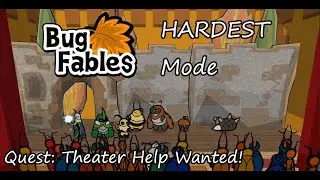 Bug Fables - Quest: Theater Help Wanted! (Hardest Mode)