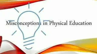 Misconceptions about Physical Education