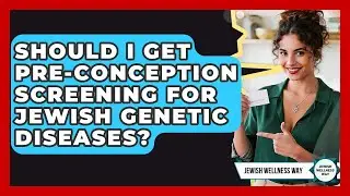 Should I Get Pre-conception Screening For Jewish Genetic Diseases? - Jewish Wellness Way