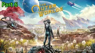 The Outer Worlds Gameplay Walkthrough Part 6