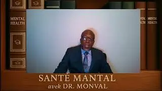 Konprann Pwoblem Sante Mantal- Kalite yo, ak aksyon pou pran.