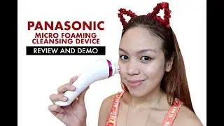 PANASONIC MICRO FOAMING CLEANSING DEVICE REVIEW AND DEMO - candyloveart