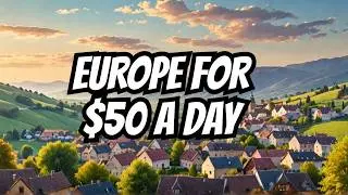 6 Hidden European Gems You Can Visit for Less Than $50 a Day!
