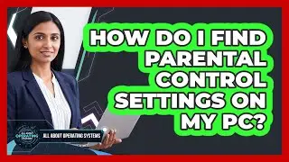 How Do I Find Parental Control Settings On My PC?