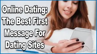 Online Dating: The Best First Message For Dating Sites