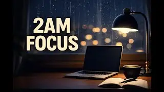 POV: Studying Alone at 2AM 🌧️ | Deep Focus Study Music (No Lyrics)