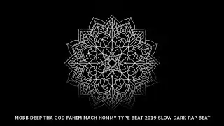 Mobb Deep Tha God Fahim Mach Hommy Type Beat 2019 Slow Dark Rap Beat 