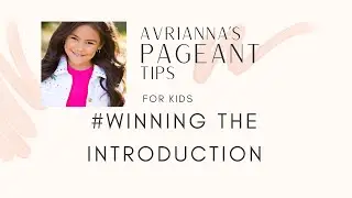 Winning The Introduction - pageant tips for kids