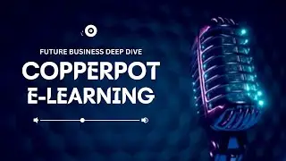 Future Business Deep Dive: Copperpot eLearning