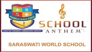 school anthem in english | best cbse school 2019 | saraswati world school