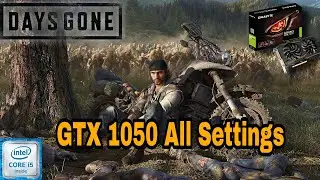 Days Gone GTX 1050 2 ГБ 1080P Все настройки от низких до высоких I5 7500