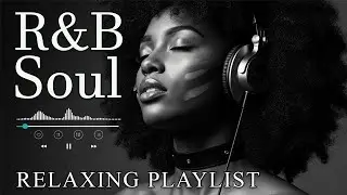 【R&B Soul】Relaxing Chill Playlist – Soulful Vocals & Deep Grooves