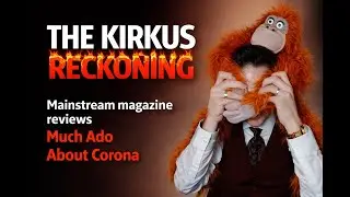 The Kirkus Reckoning: Mainstream magazine reviews Much Ado About Corona