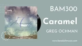 Greg Ochman - Caramel 🎵