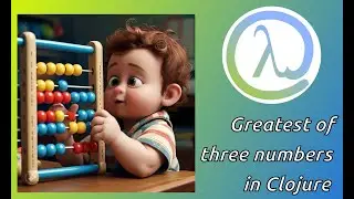 Greatest of three numbers in Clojure
