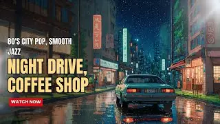 80s City Pop Smooth Jazz Instrumental Playlist Night Drive go to Cozy Cafe/Coffee Shop - Nofreza
