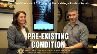 Meridian Car Accident Chiropractor Medical-Legal Insiders Secret: Pre-Existing Injuries In Car Crash