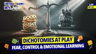 Dichotomies at Play | Fear, Control & Power S1 Ep 3 (replay) | Emotional Algebra with Dr E...
