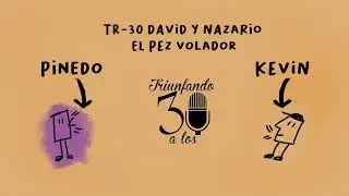 TR-30 David y Nazario, El Pez Volador