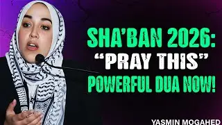 Powerful Duas for Sha‘ban 2026 | Blessings, Protection, Peace & Success