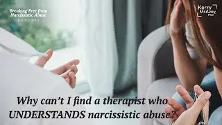 Why can't I find a therapist who knows something about narcissistic abuse? Breaking Free from Abuse