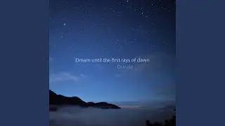 Dream Until the First Rays of Dawn